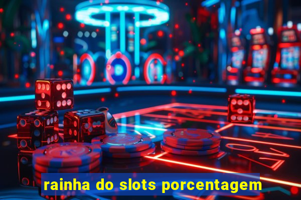 rainha do slots porcentagem